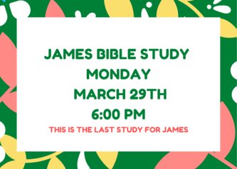 james bible study tonight in the south parking lot at 6 pm!