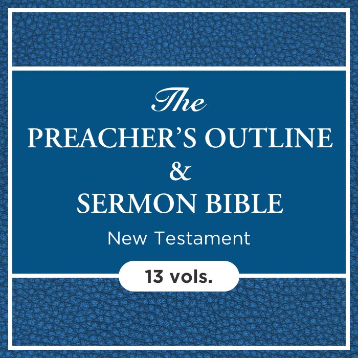 The Preacher’s Outline and Sermon Bible: New Testament (13 vols.)