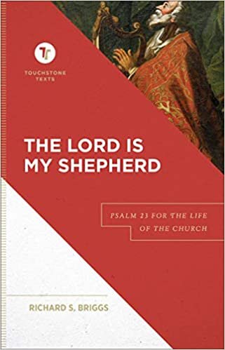 The Lord Is My Shepherd: Psalm 23 for the Life of the Church (Touchstone Texts)