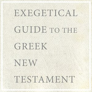 Exegetical Guide to the Greek New Testament | EGGNT (13 vols.)