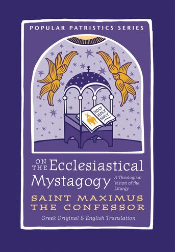 On the Ecclesiastical Mystagogy: A Theological Vision of the Liturgy (Popular Patristics)