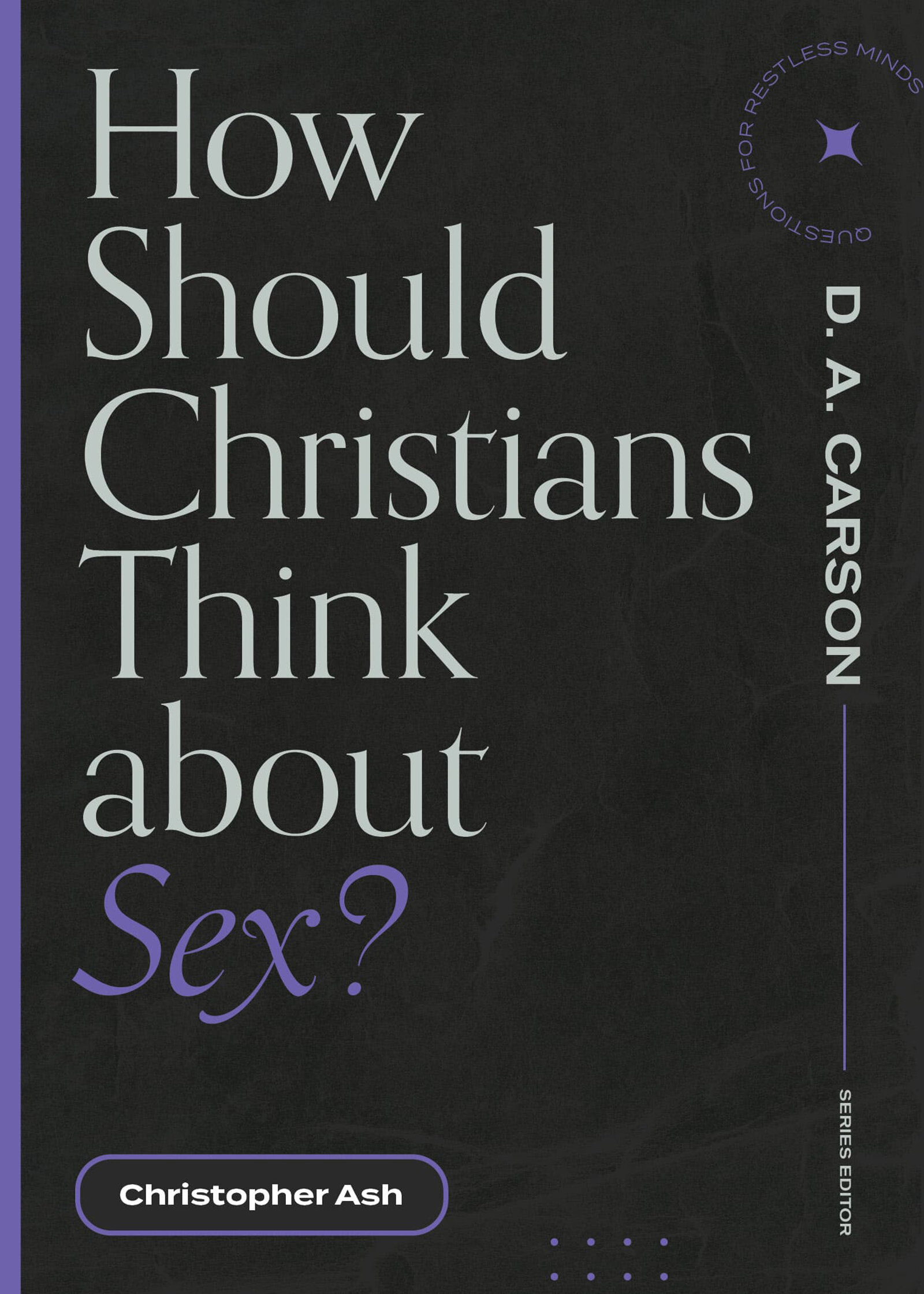 How Should Christians Think About Sex?