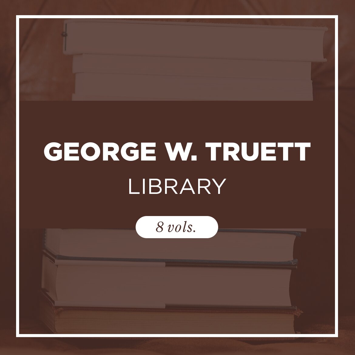 George W. Truett Library (8 vols.)