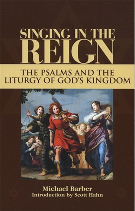 Singing in the Reign: The Psalms and the Liturgy of God’s Kingdom
