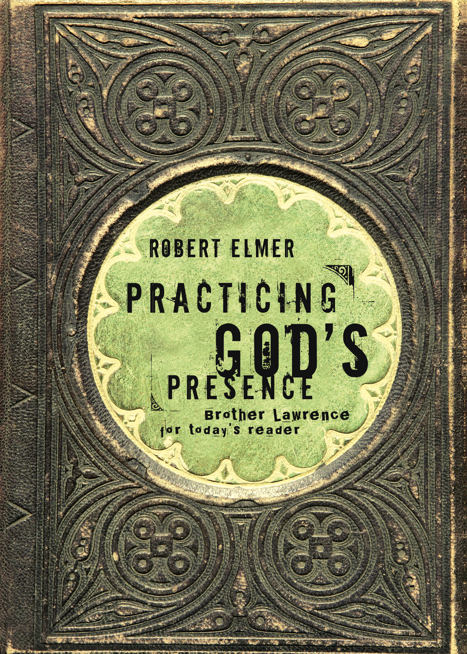 Practicing god s presence brother lawrence for today s reader logos