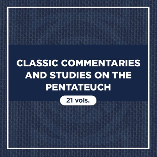 Classic Commentaries and Studies on the Pentateuch (21 vols.)