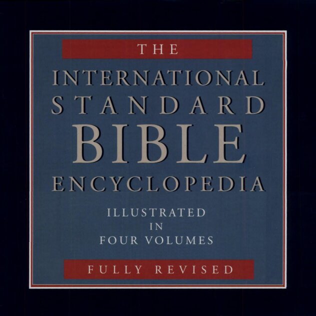 International Standard Bible Encyclopedia, Revised | ISBE, 1979–1995 (4 vols.)