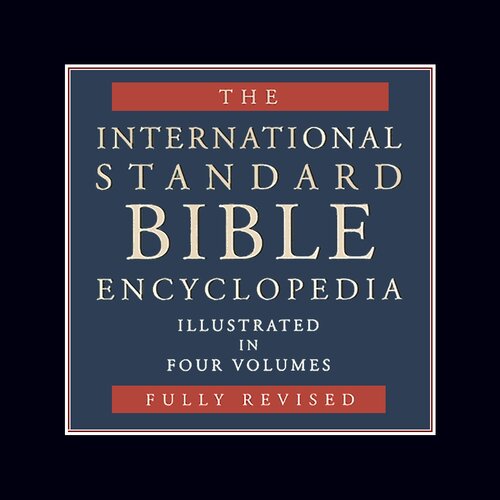 International Standard Bible Encyclopedia, Revised | ISBE, 1979–1995 (4 vols.)