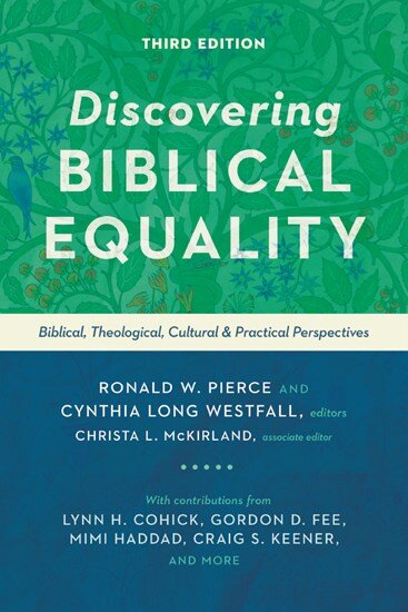 Discovering Biblical Equality: Biblical, Theological, Cultural, and Practical Perspectives, 3rd ed.