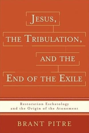Jesus, the Tribulation, and the End of the Exile: Restoration Eschatology and the Origin of the Atonement