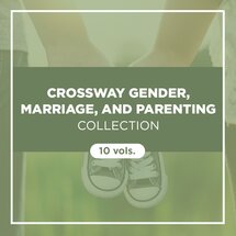 Crossway Gender, Marriage, and Parenting Collection (10 vols.)