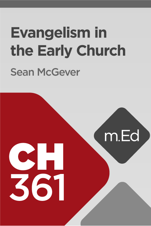 Mobile Ed: CH361 Evangelism in the Early Church (2 hour course)