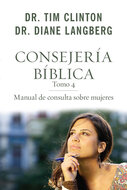 Consejería bíblica 4: Manual de consulta sobre mujeres