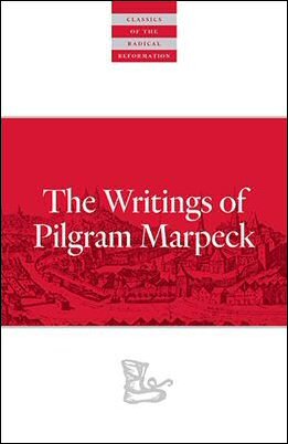 The Writings of Pilgram Marpeck
