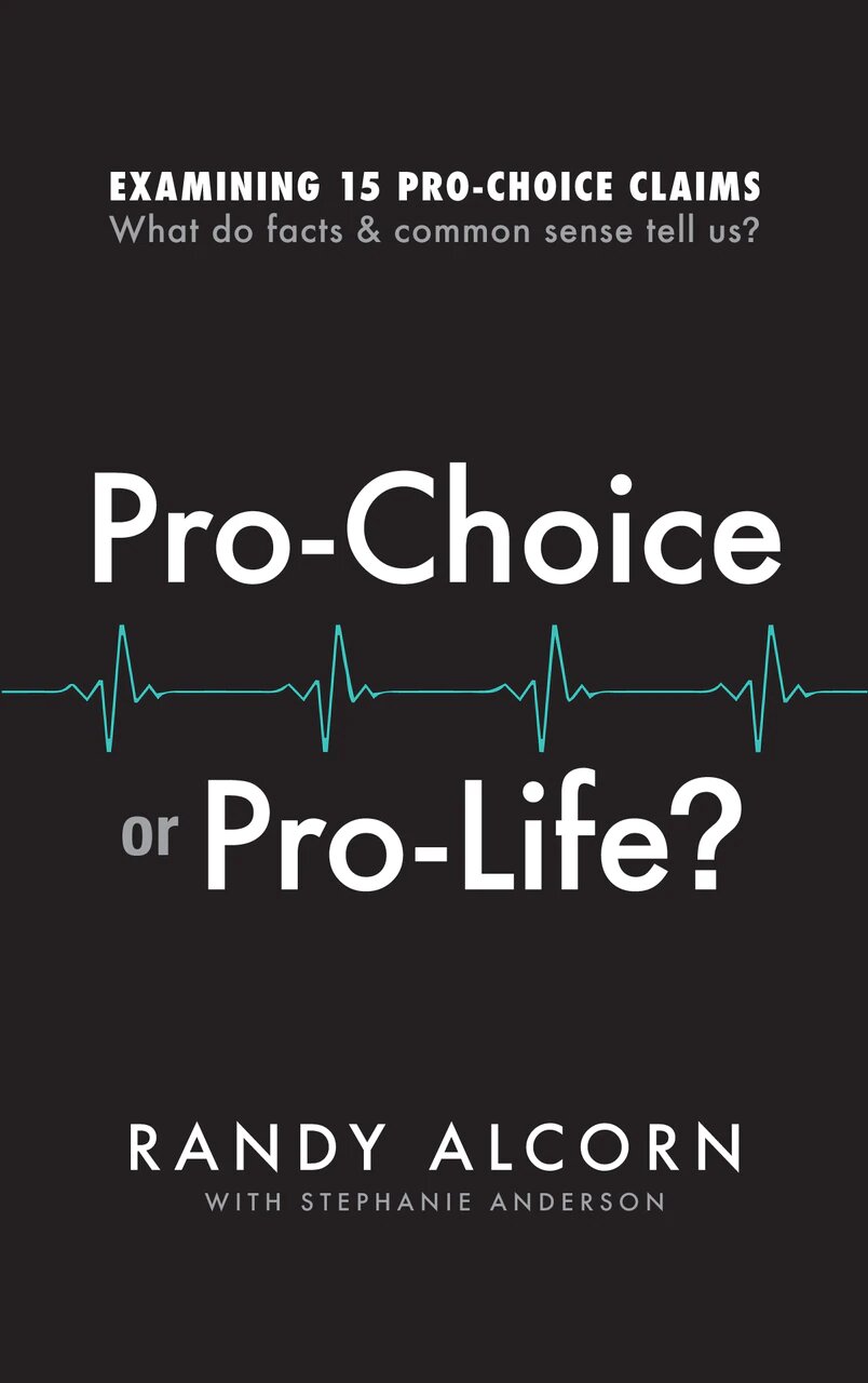 Pro-Choice or Pro-Life: Examining 15 Pro-Choice Claims—What Do Facts & Common Sense Tell Us?