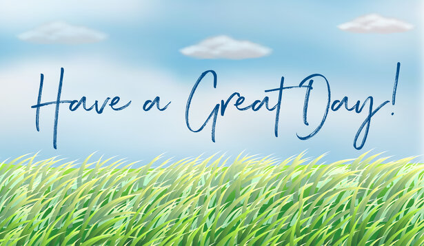Have A Great Day Grass
