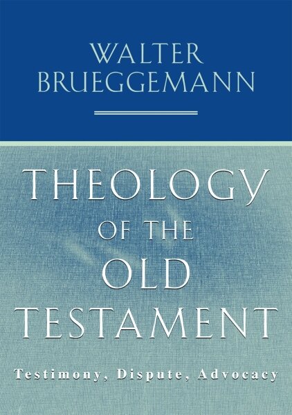Theology of the Old Testament: Testimony, Dispute, Advocacy