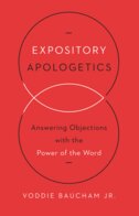 Expository Apologetics: Answering Objections with the Power of the Word