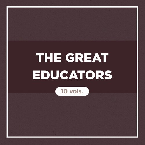 The Great Educators (10 vols.)
