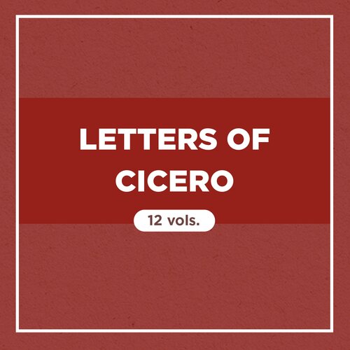 Letters of Cicero (12 vols.)