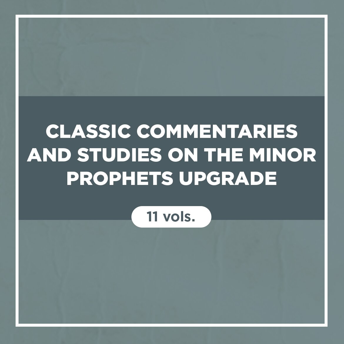 Classic Commentaries and Studies on the Minor Prophets Upgrade (11 vols.)