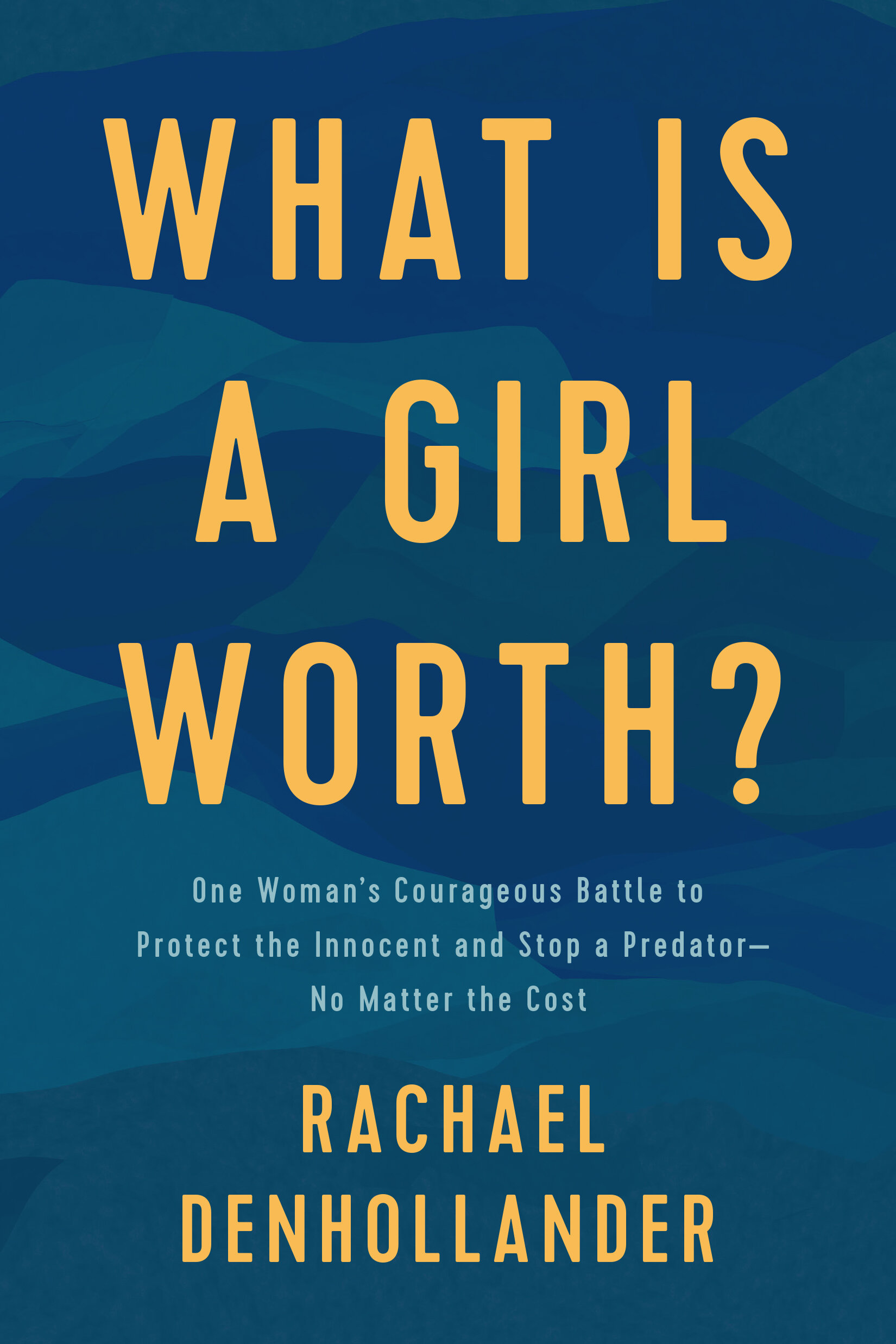 What Is a Girl Worth? My Story of Breaking the Silence and Exposing the Truth about Larry Nassar and USA Gymnastics