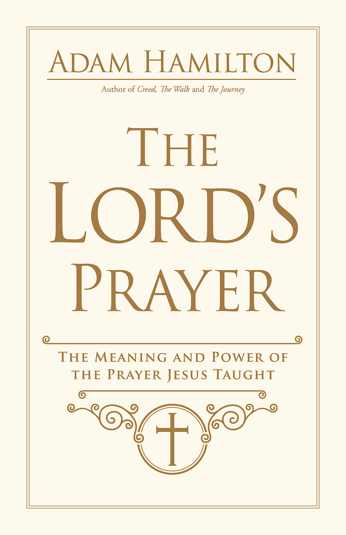 The Lord's Prayer: The Meaning and Power of the Prayer Jesus Taught
