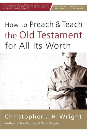 How to Preach & Teach the Old Testament for All Its Worth