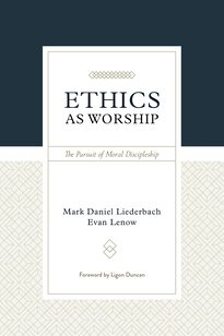 Ethics as Worship: The Pursuit of Moral Discipleship