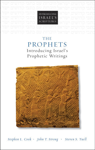 The Prophets: Introducing Israel’s Prophetic Writings