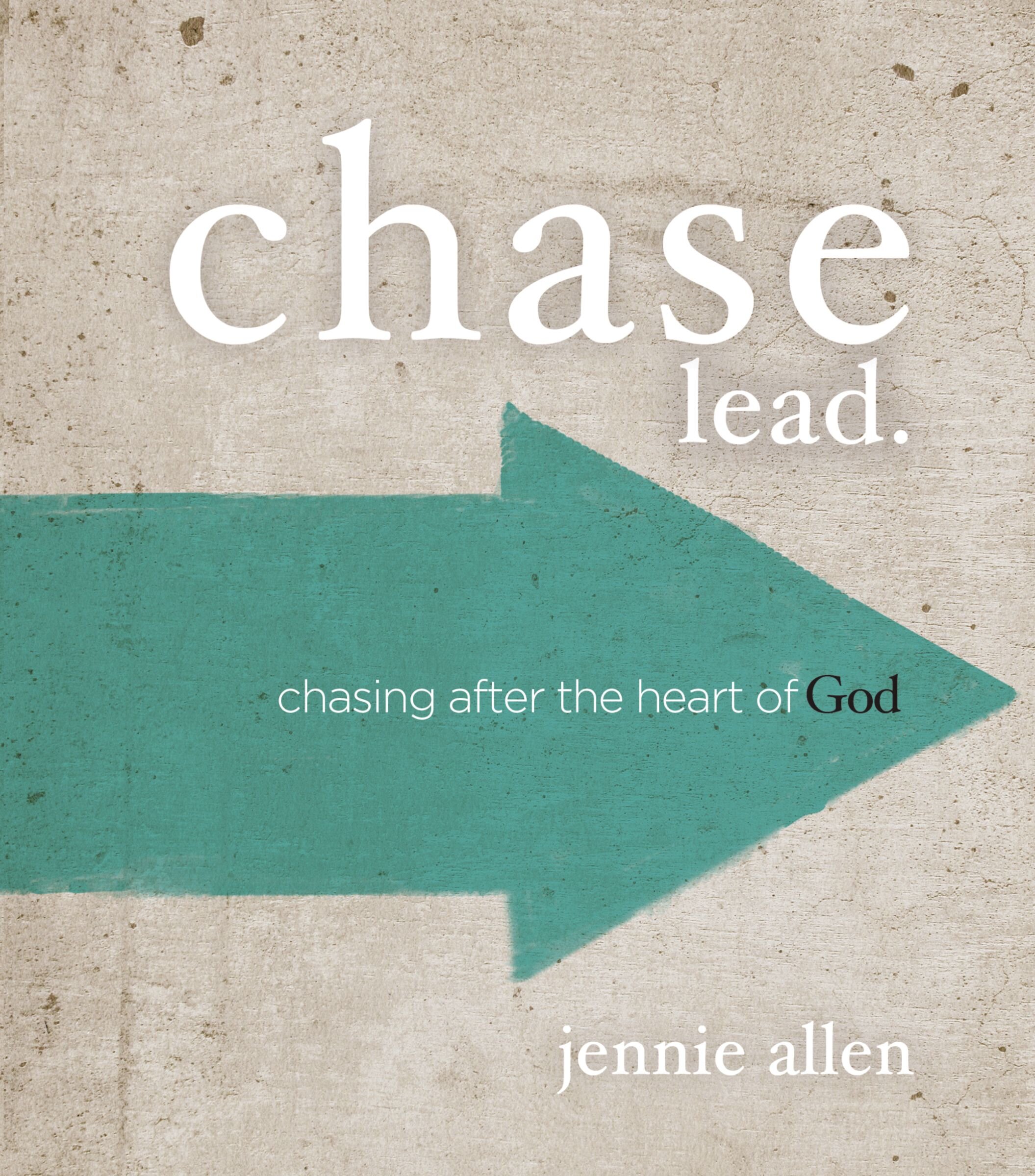 Chase Bible Study Leader's Guide: Chasing After the Heart of God
