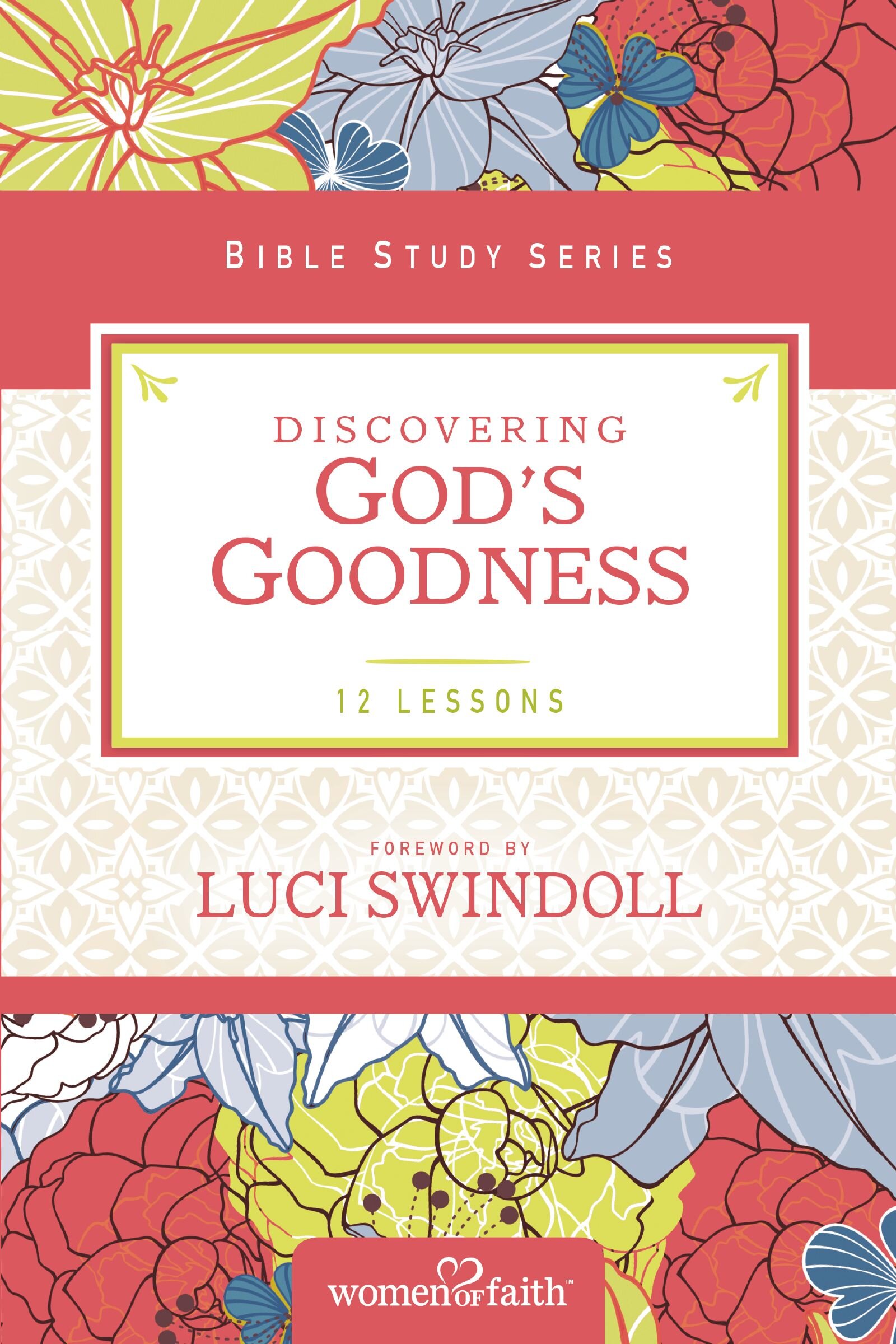 Discovering God's Goodness: Women of Faith Study Guide Series