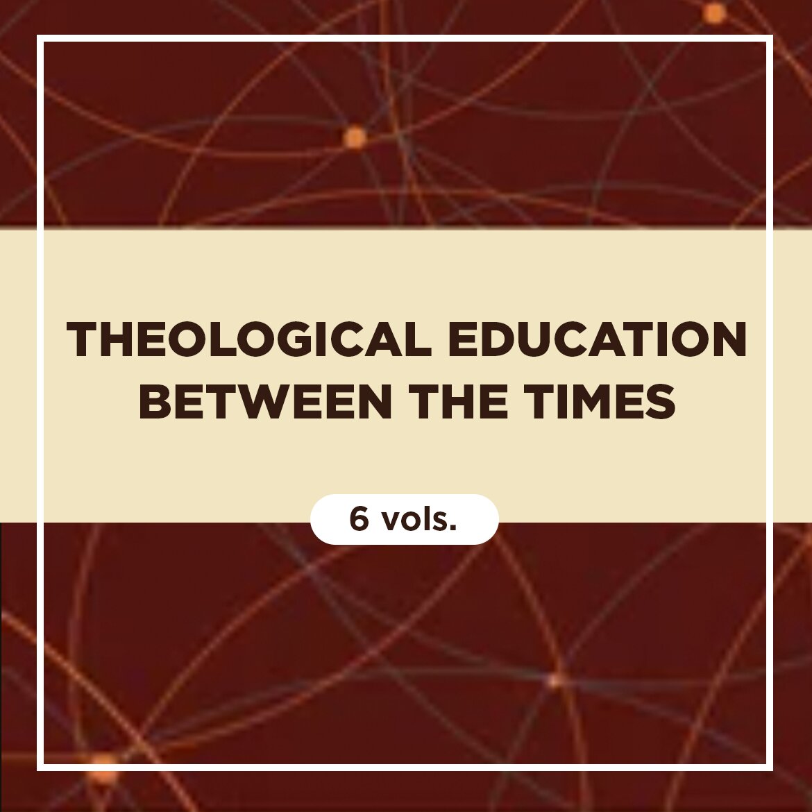 Theological Education between the Times (6 vols.)