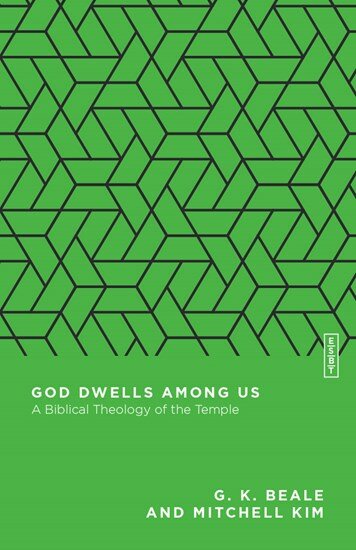 God Dwells among Us: A Biblical Theology of the Temple (Essential Studies in Biblical Theology | ESBT)