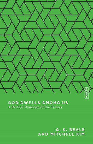 God Dwells among Us: A Biblical Theology of the Temple (Essential Studies in Biblical Theology | ESBT)