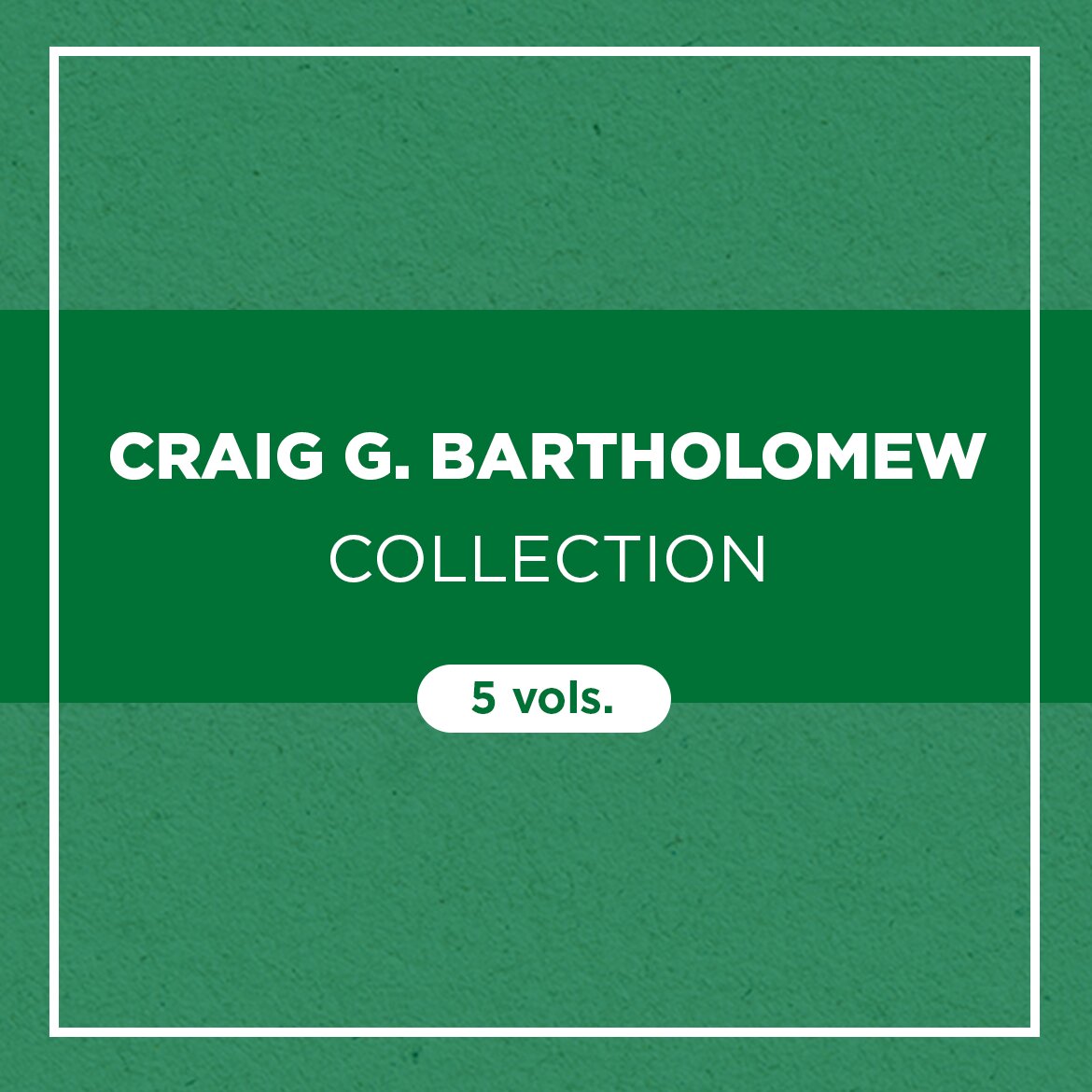 Craig G. Bartholomew Collection (5 vols.)