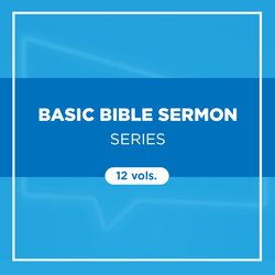 Basic Bible Sermon Series (12 Vols.) 