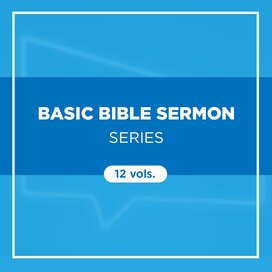 Basic Bible Sermon Series (12 vols.)