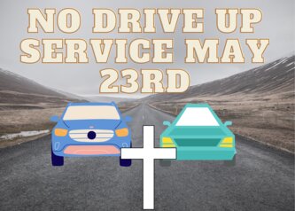 no drive up service may 23rd
