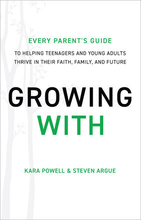 Growing With: Every Parent's Guide to Helping Teenagers and Young Adults Thrive in Their Faith, Family, and Future