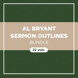 Al Bryant Sermon Outlines Bundle (22 vols.)