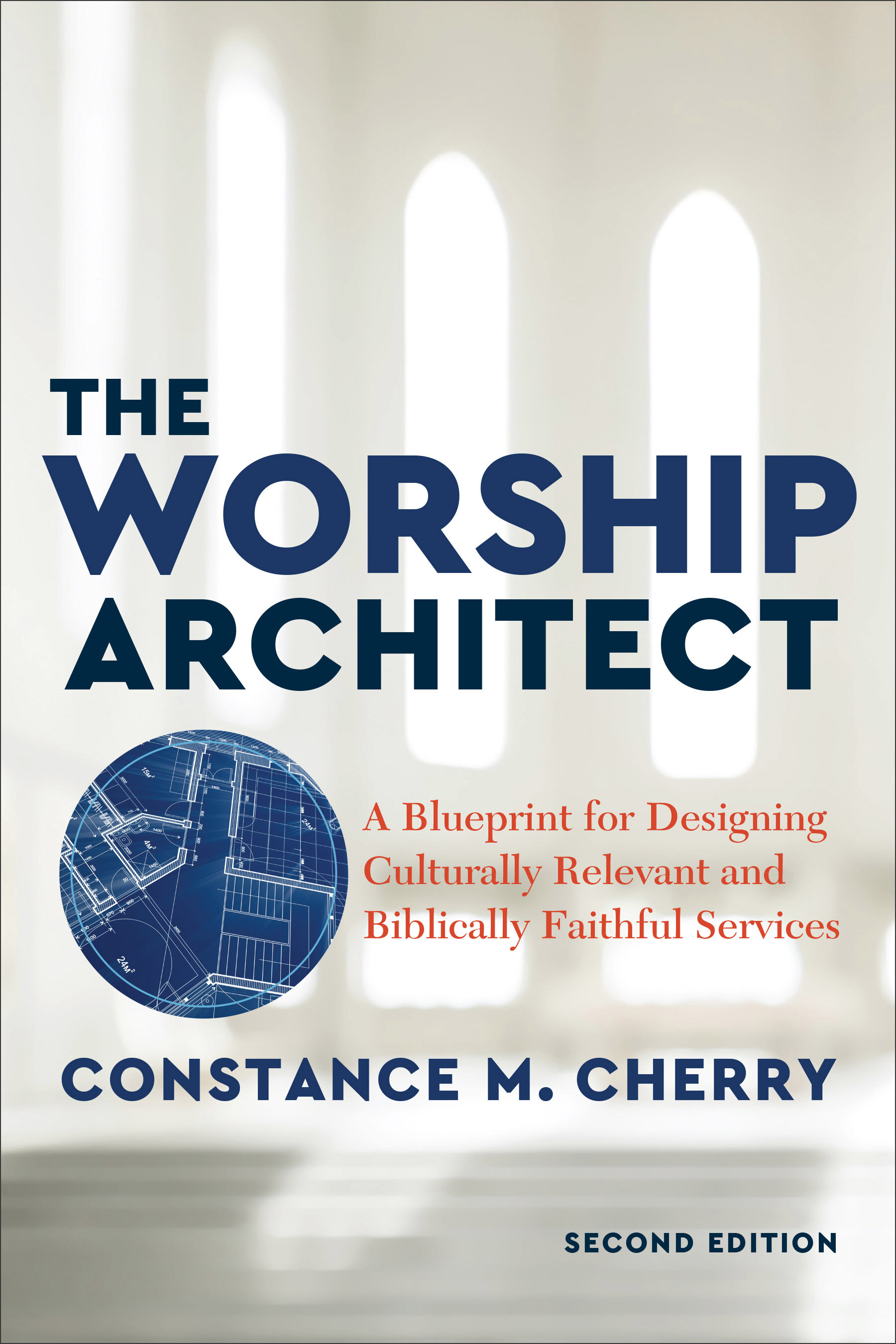 The Worship Architect: A Blueprint for Designing Culturally Relevant and Biblically Faithful Services, 2nd ed.