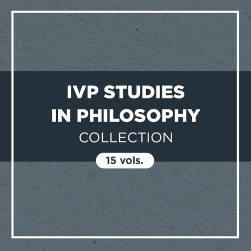 IVP Studies in Philosophy Collection (15 vols.)