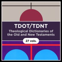 Theological Dictionary of the Old Testament and New Testament Collection | TDOT/TDNT (27 vols.)