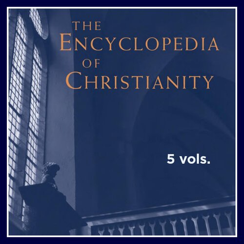 The Encyclopedia of Christianity (5 vols.)