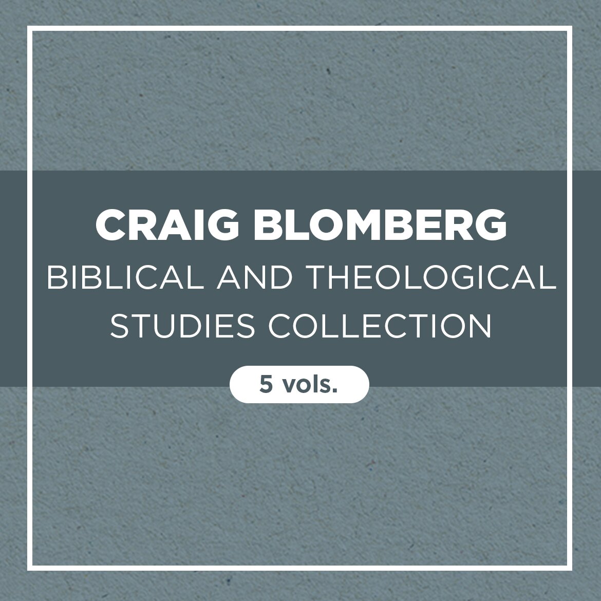 Craig Blomberg Biblical and Theological Studies Collection (5 vols.)