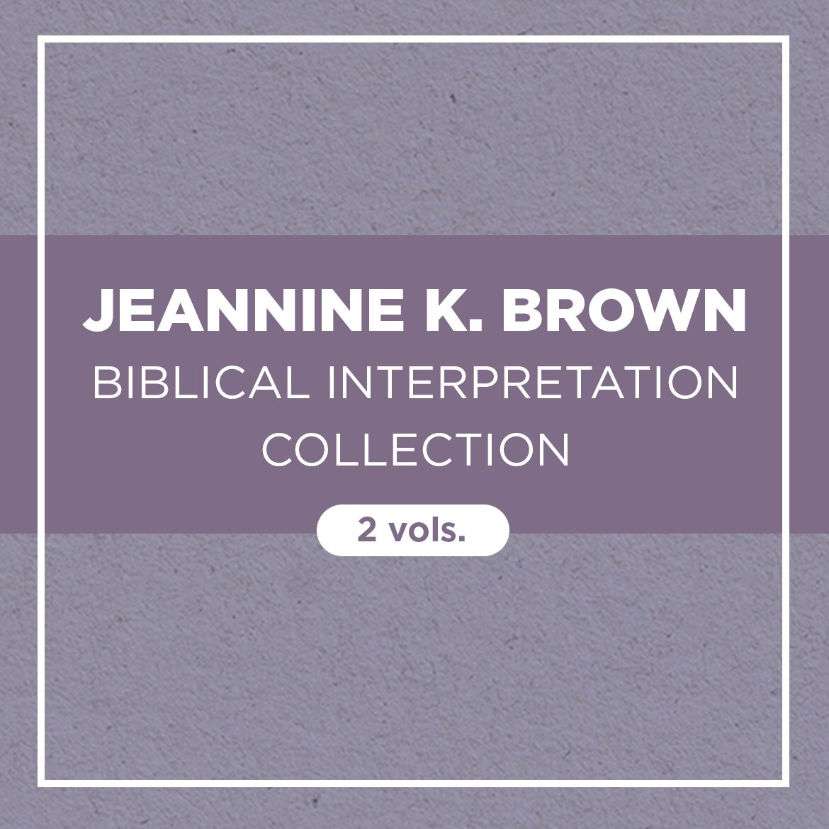 Jeannine K. Brown Biblical Interpretation Collection (2 vols.)