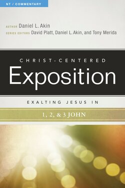 Exalting Jesus in 1,2,3 John (Christ-Centered Exposition Commentary | CCE)