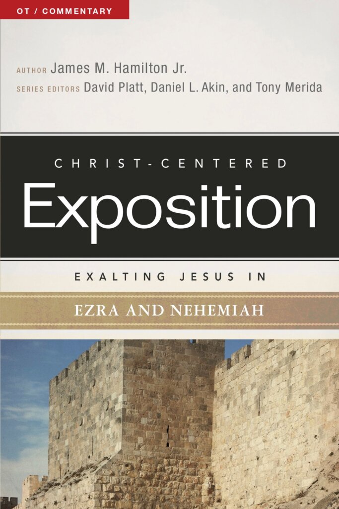 Exalting Jesus in Ezra-Nehemiah (Christ-Centered Exposition Commentary | CCE)