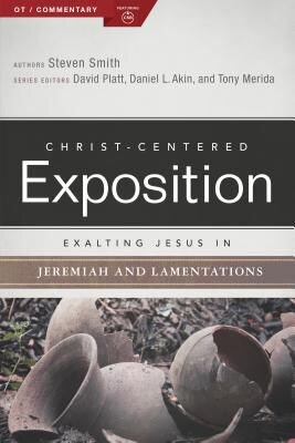Exalting Jesus in Jeremiah, Lamentation (Christ-Centered Exposition Commentary | CCE)